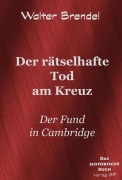 Der rätselhafte Tod am Kreuz - Walter Brendel