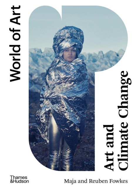 Art and Climate Change - Maja Fowkes, Reuben Fowkes