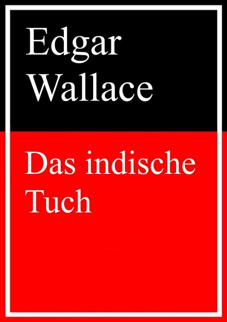 Das indische Tuch - Edgar Wallace