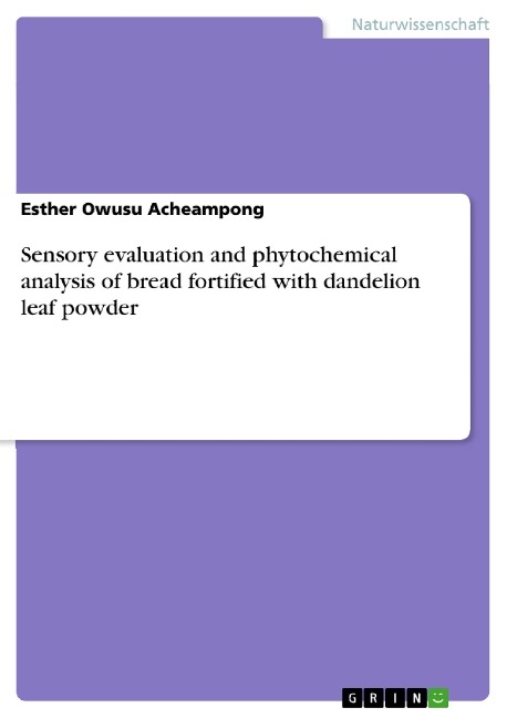 Sensory evaluation and phytochemical analysis of bread fortified with dandelion leaf powder - Esther Owusu Acheampong
