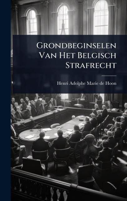 Grondbeginselen Van Het Belgisch Strafrecht - 