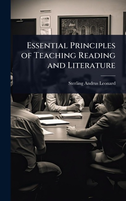 Essential Principles of Teaching Reading and Literature - Sterling Andrus Leonard