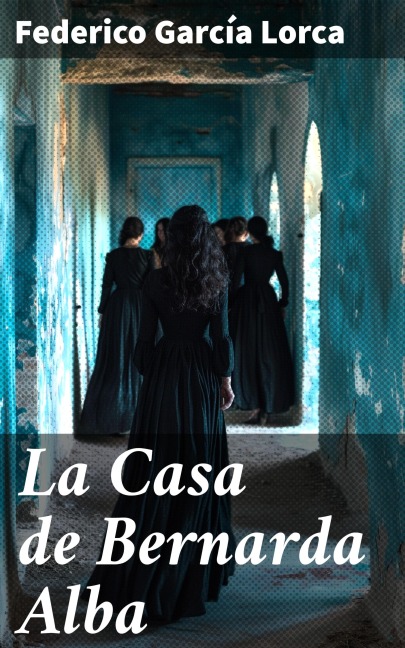 La Casa de Bernarda Alba - Federico García Lorca