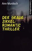 Der graue Zirkel: Romantic Thriller - Ann Murdoch