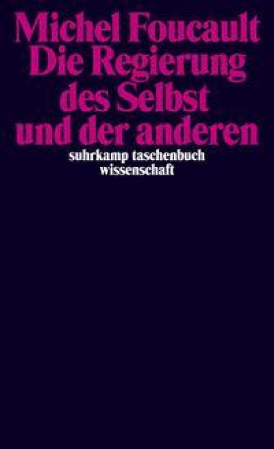 Die Regierung des Selbst und der anderen - Michel Foucault