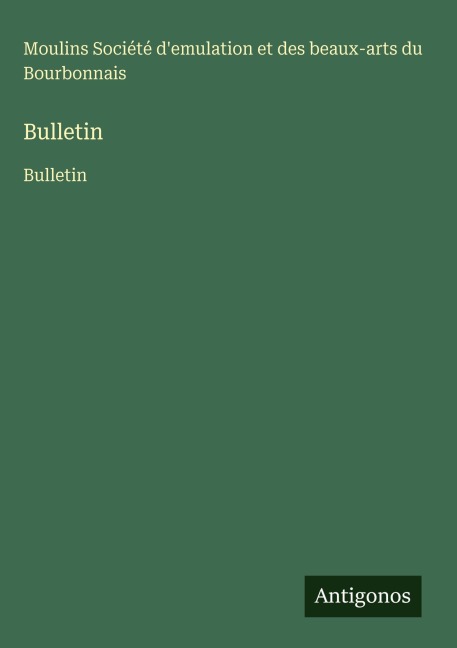 Bulletin - Moulins Société d'emulation et des beaux-arts du Bourbonnais