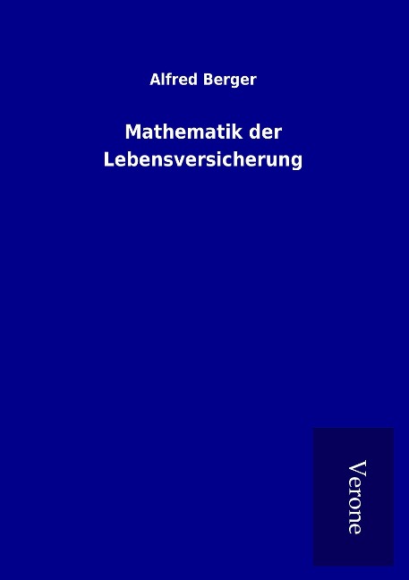 Mathematik der Lebensversicherung - Alfred Berger
