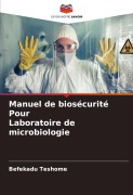 Cover-Bild zum Titel 'Manuel de biosécurité Pour Laboratoire de microbiologie' von 'Befekadu Teshome'
