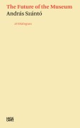 Cover-Bild zum Titel 'András Szántó. The Future of the Museum' von ''