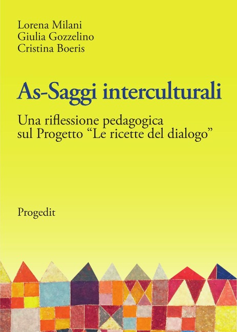 As-saggi interculturali. Una riflessione pedagogica sul progetto 'Le ricette del dialogo' - Lorena Milani, Giulia Gozzelino, Cristina Boeris