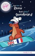 Cover-Bild zum Titel 'Bilingue Français Anglais Roman Enfant (8 ans +). Help ! Suis Accro Au Snow / Dude's Gotta Snowboard' von 'Muddy Frank'