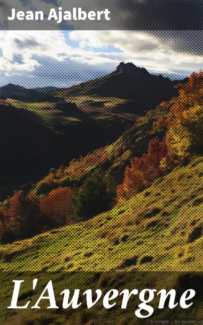 L'Auvergne - Jean Ajalbert