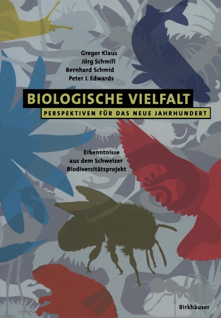 Biologische Vielfalt Perspektiven für das Neue Jahrhundert - Gregor Klaus, Peter J. Edwards, Bernhard Schmid, Jörg Schmill