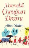 Yetenekli Cocugun Drami - Alice Miller