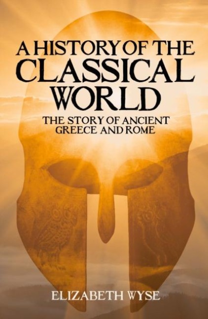 A History of the Classical World - Elizabeth Wyse
