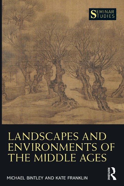 Landscapes and Environments of the Middle Ages - Michael Bintley, Kate Franklin