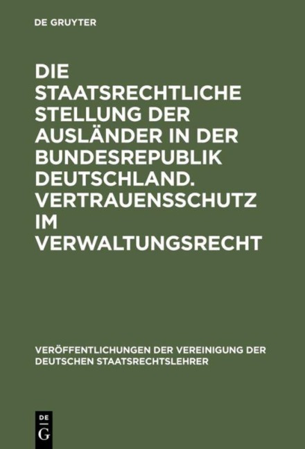 Die staatsrechtliche Stellung der Ausländer in der Bundesrepublik Deutschland. Vertrauensschutz im Verwaltungsrecht - 