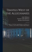 Cover-Bild zum Titel 'Travels West of the Alleghanies: Made in 1793-96 by André Michaux, in 1802 by F.A. Michaux, and in 1803 by Thaddeus Mason Harris.' von 'Thaddeus Mason Harris, Reuben Gold Thwaites, André Michaux'