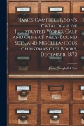 Cover-Bild zum Titel 'James Campbell & Son's Catalogue of Illustrated Works, Calf and Other Finely-bound Sets, and Miscellaneous Christmas Gift Books, December, 1872 [micro' von ''