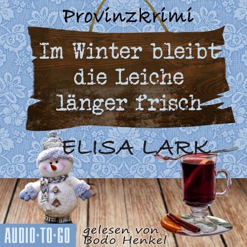 Im Winter bleibt die Leiche länger frisch - Der zweite Fall für den Karl Ramsauer - Elisa Lark