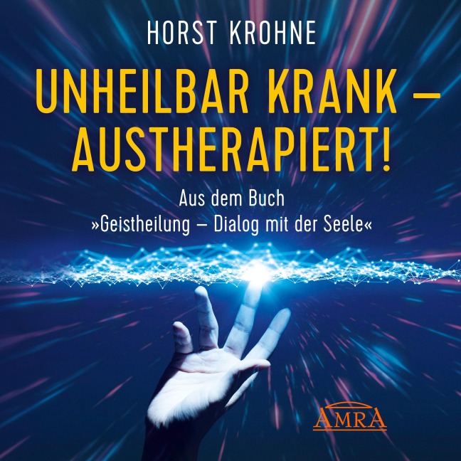 Unheilbar krank - austherapiert! - Horst Krohne