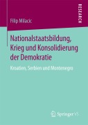 Cover-Bild zum Titel 'Nationalstaatsbildung, Krieg und Konsolidierung der Demokratie' von 'Filip Milacic'