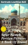 Cover-Bild zum Titel 'Safar Nameh, Persian Pictures: A Book Of Travel' von 'Gertrude Lowthian Bell'