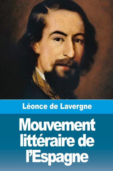 Mouvement littéraire de l'Espagne - Léonce De Lavergne
