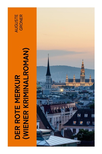 Der rote Merkur (Wiener Kriminalroman) - Auguste Groner