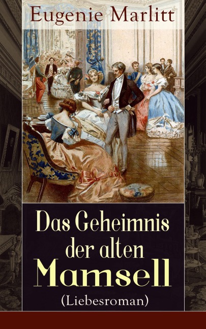 Das Geheimnis der alten Mamsell (Liebesroman) - Eugenie Marlitt