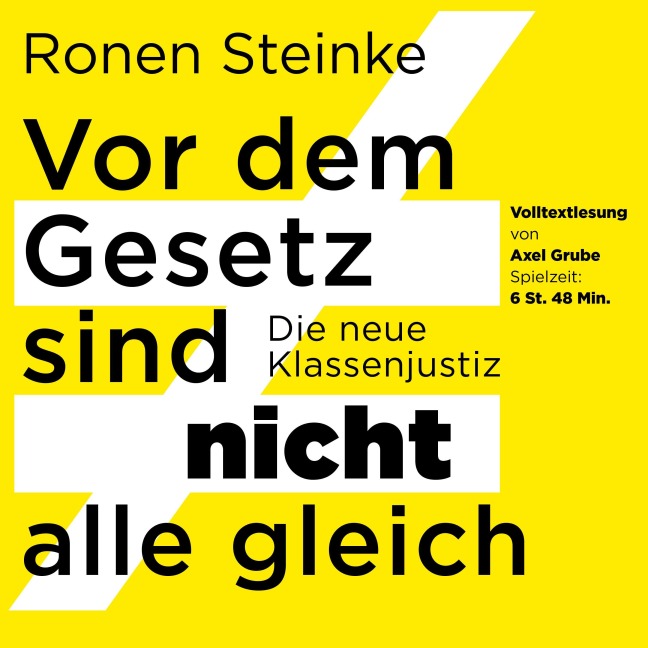 Vor dem Gesetz sind nicht alle gleich - Die neue Klassenjustiz - Ronen Steinke