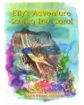 Elly's Adventure Saving the Coral - Linda Nissen Samuels