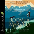 A Room of Marvels: A Story about Heaven That Heals the Heart - James Bryan Smith