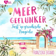 Cover-Bild zum Titel 'Meergeflunker - Fast 'ne griechische Tragödie' von 'Franziska Erhard'