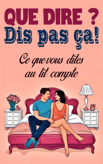 Que dire ? Dis pas ça!  Ce que vous dites au lit compte - Laura and Javier