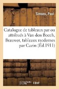 Catalogue de Tableaux Anciens Par Ou Attribués À Van Den Bocch, Brauwer, Tableaux Modernes - Paul Simons