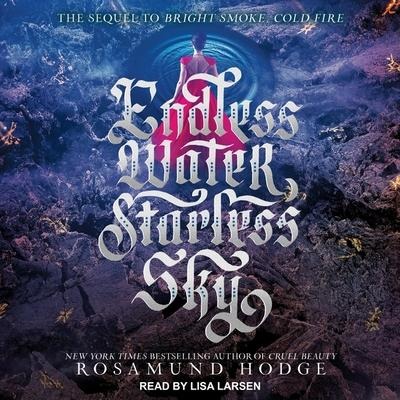 Endless Water, Starless Sky Lib/E - Rosamund Hodge