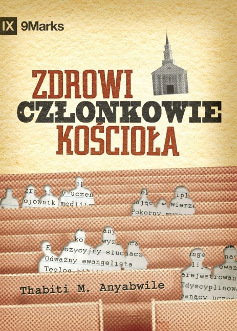 What Is a Healthy Church Member? / Zdrowi cz¿onkowie ko¿cio¿a? - Thabiti M. Anyabwile