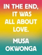 Cover-Bild zum Titel 'In The End, It Was All About Love' von 'Musa Okwonga'