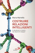 Cover-Bild zum Titel 'Costruire relazioni intelligenti. A relazionarsi si impara... ma nessuno lo insegna!' von 'Maria Martello'