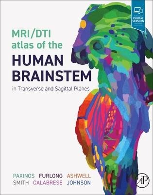 Mri/Dti Atlas of the Human Brainstem in Transverse and Sagittal Planes - George Paxinos, Kristie Smith, Ken Ashwell, Teri Furlong, G Allan Johnson