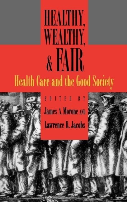 Healthy, Wealthy, & Fair - Lawrence R. Jacobs, James A. Morone