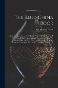 The Blue-china Book: Early American Scenes And History Pictured In The Pottery Of The Time, With A Supplementary Chapter Describing The Cel - Ada Walker Camehl