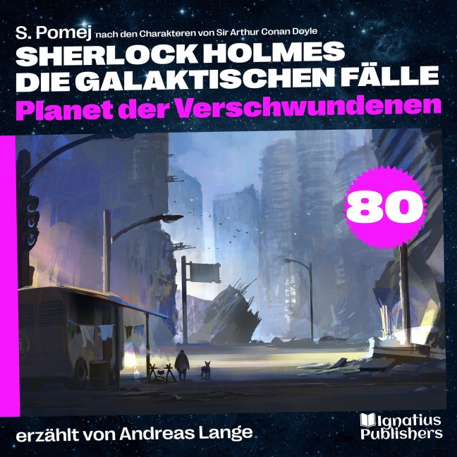 Planet der Verschwundenen (Sherlock Holmes - Die galaktischen Fälle, Folge 80) - Arthur Conan Doyle, S. Pomej
