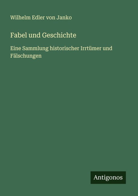 Fabel und Geschichte - Wilhelm Edler Von Janko