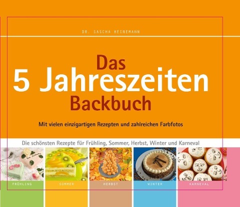 Das 5 Jahreszeiten Backbuch - Sascha Heinemann