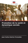 Cover-Bild zum Titel 'Promotion de la santé et dynamique sociale' von 'Juan Carlos Aneiros Fernandez'