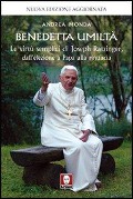 Cover-Bild zum Titel 'Benedetta umiltà. Le virtù semplici di Joseph Ratzinger, dall'elezione a Papa alla rinuncia' von 'Andrea Monda'