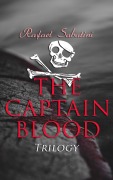 Cover-Bild zum Titel 'The Captain Blood Trilogy' von 'Rafael Sabatini'