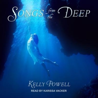 Songs from the Deep Lib/E - Kelly Powell